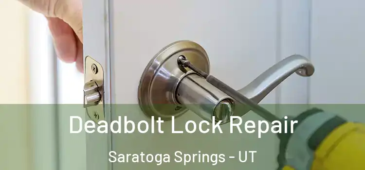 Deadbolt Lock Repair Saratoga Springs - UT
