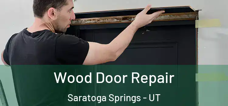 Wood Door Repair Saratoga Springs - UT